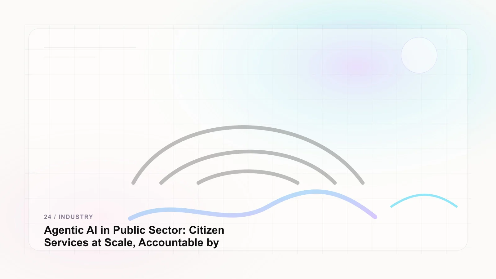 Agentic AI in Public Sector: Citizen Services at Scale, Accountable by Default hero image
